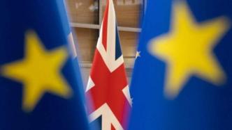 英欧贸易谈判已错过欧洲议会设置最后期限，英媒：法律风险加大