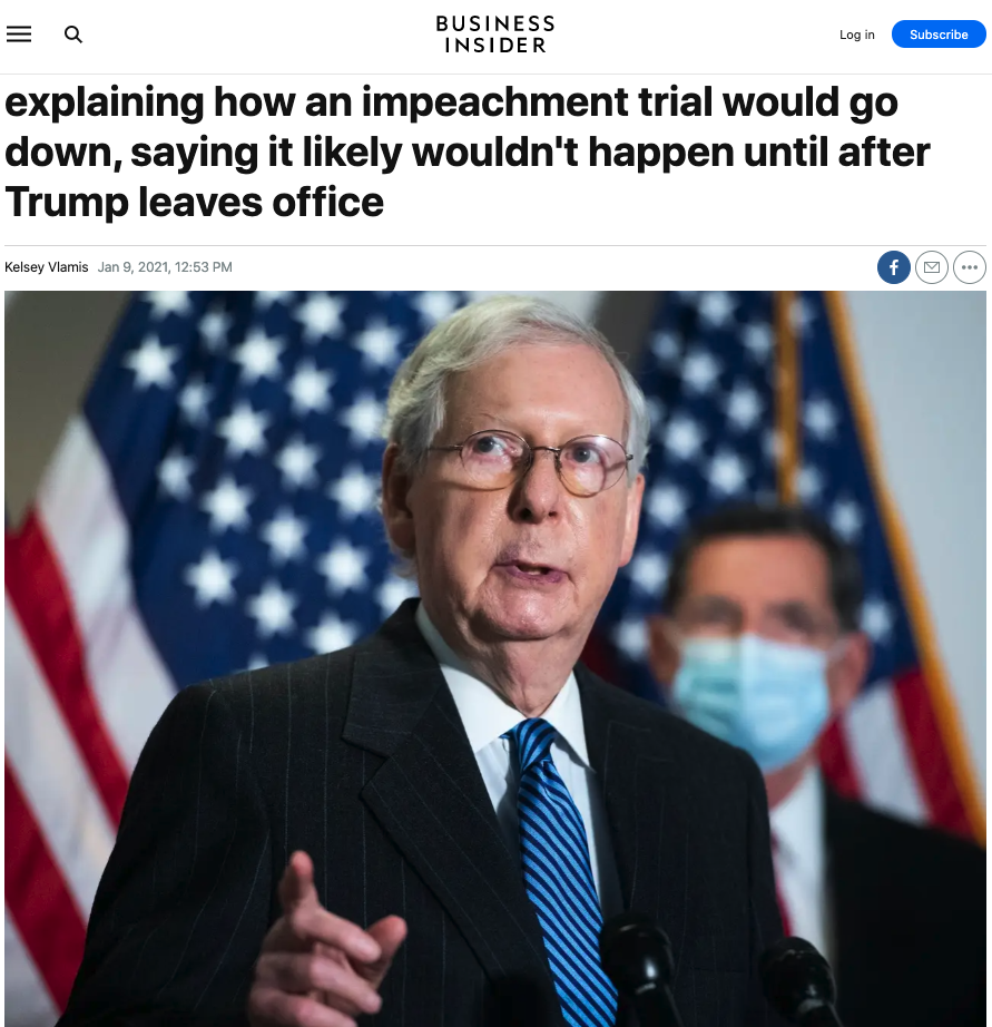 参议院多数党领袖、共和党成员米奇·麦康奈尔在9日称，由于参议院一直处于休会状态，很可能不会在19日复会之前召开关于弹劾特朗普的议案。