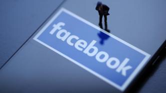 民众抗议军方接管政权，缅甸军政府暂停“脸书”平台访问