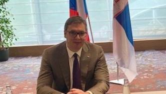 塞尔维亚总统武契奇：不相信北约会对轰炸南联盟道歉