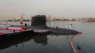 印度将启动6艘新潜艇招标，巩固印度洋水下实力第一位置