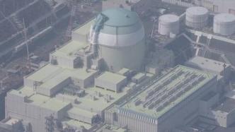 日本又要重启一座核电站机组，曾因不合规被禁止运行