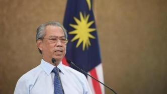 马来西亚总理穆希丁因腹泻住院治疗，本周内阁会议取消