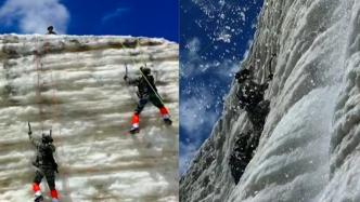 惊险！西藏侦察兵攀登30多米垂直冰壁