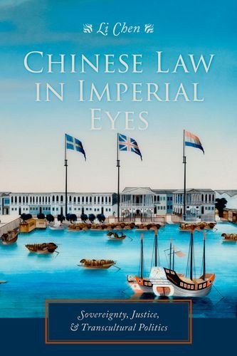 Li Chen，Chinese Law in Imperial Eyes:  Sovereignty, Justice, and Transcultural Politics, Columbia University Press, 2015