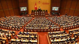 越南第十五届国会第一次会议召开，将选出国家主席与政府总理