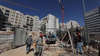 以色列批准在约旦河西岸再建3144套定居点住房