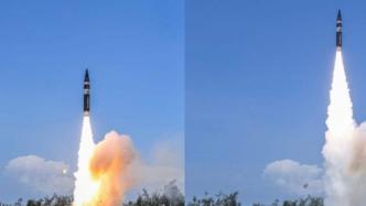 观察｜印度寻求建立“火箭军”，整合导弹力量提升打击能力