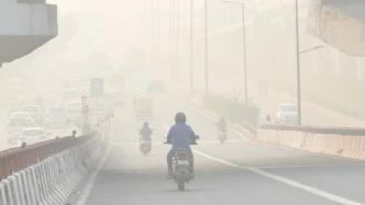 新德里政府因污染严重提请法院封城，印最高法：不要总怪邻邦