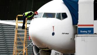 民航局：波音737MAX有望今年底或明年初恢复商业运行