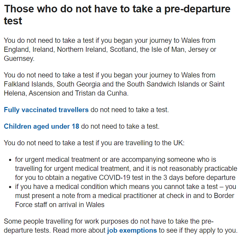 威尔士政府对免除行前检测的要求说明，旅客必须满足其中一项条件：（a）来自英国境内或英属海外领地，（b）完全接种疫苗，（c）未满18岁，（d）有医疗方面的特殊情况，或（e）从事某些特殊职业。