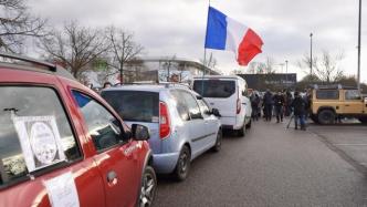 法国“自由车队”逼近巴黎，警方称已拦截超500台车辆