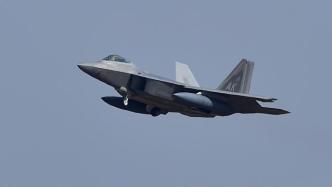 美F-22战机抵达阿联酋，五角大楼：防范也门胡塞武装袭击