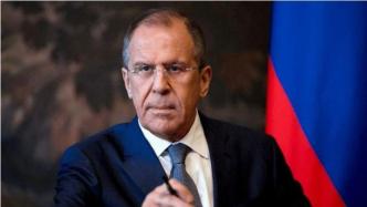 俄外长：美国和北约“积极回复”了俄方部分安全保障提议