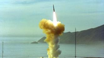 美国推迟试射洲际弹道导弹，五角大楼：我们是负责任的核大国