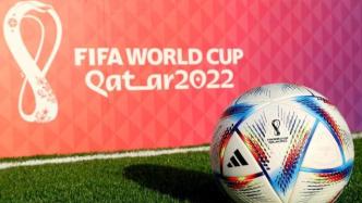 FIFA：卡塔尔世界杯各队参赛大名单扩充至最多26人