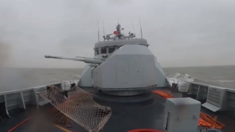 视频丨反潜攻防、对海攻击，东部战区舰艇编队东海实战化训练