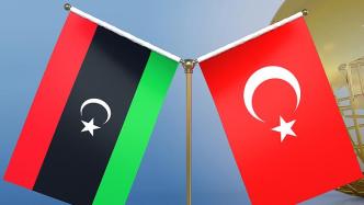 土耳其派高级别代表团访问利比亚，能源合作为重点议题