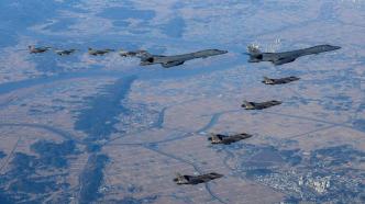 韩美实施联合空中演习，美空军B-1B战略轰炸机进入朝鲜半岛