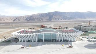 中国最西端机场、新疆首个高高原机场将于23日正式通航