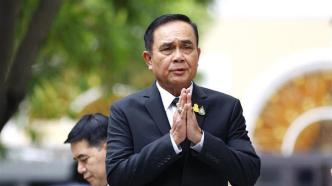 泰国国会选举须在5月7日前举行，总理巴育：将提前解散国会