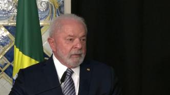 巴西总统：巴西无意像西方国家那样介入俄乌冲突