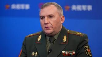 白俄罗斯防长谈俄乌冲突：两兄弟打架时，我们就应站他们中间