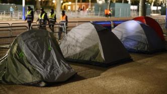 流浪者把帐篷当“生活方式”？英国内政大臣称将限制帐篷使用