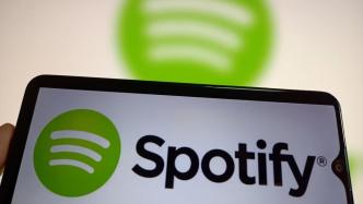 流媒体Spotify计划裁减1500名员工，年内第三次大裁员