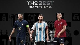 “世界足球先生”候选人公布：梅西、哈兰德、姆巴佩