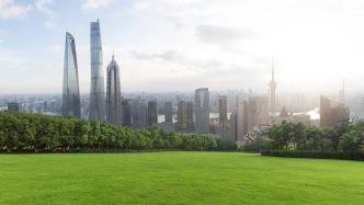龚正：上海今年安排再新建120座公园，“双子山”将建成开放