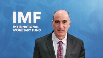 信心之火｜专访IMF驻华首席代表：今年中国经济增长仍将占全球四分之一以上