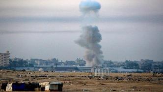 以军宣布在加沙南部实行“战术暂停”