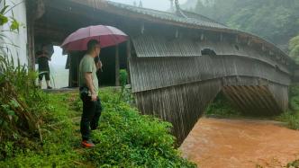 “廊橋之鄉(xiāng)”浙江慶元連日暴雨已啟動一級響應(yīng)，廊橋尚無恙