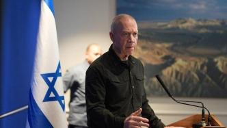 以色列国防部长称以需要立即增兵1万名