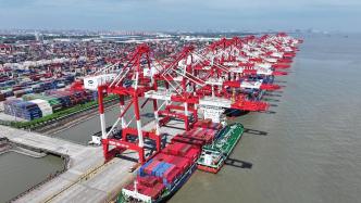 上海市上半年进出口总值2.1万亿元创新高，船舶出口增长迅猛