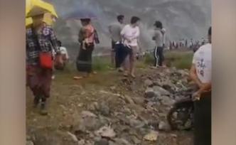 遇难者升至113人！缅甸翡翠矿区塌方现场视频曝光