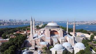不满圣索菲亚大教堂被改成清真寺，希腊呼吁抵制土耳其商品