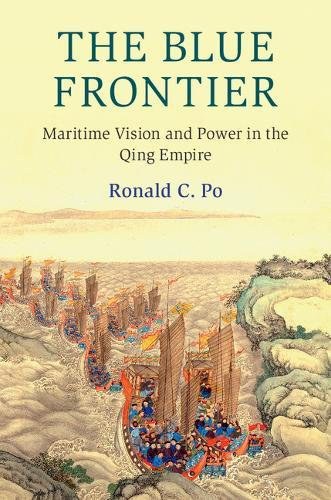 <em>The Blue Frontier: Maritime Vision and Power in the Qing Empire</em>